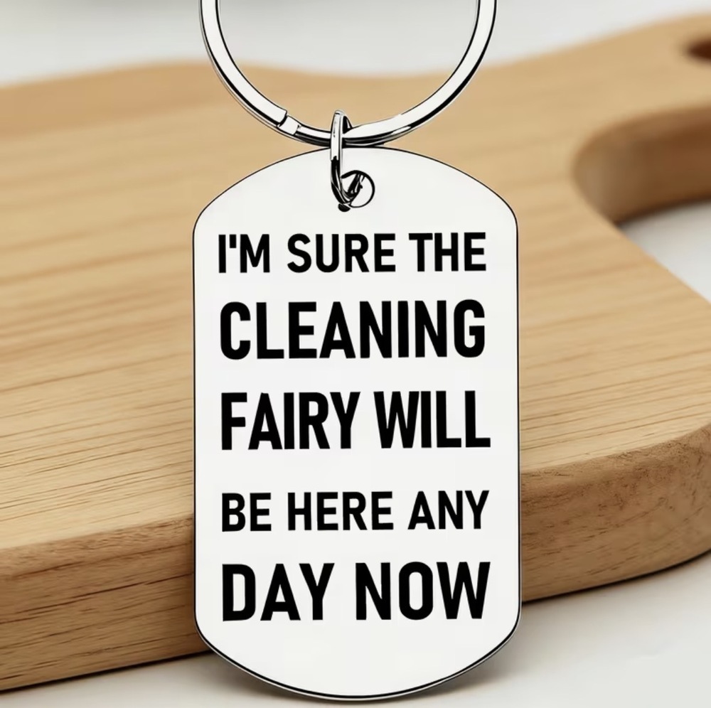 3/$25 I'm Sure The Cleaning Fairy Will Be Here Any Day Now Stainless Keychain